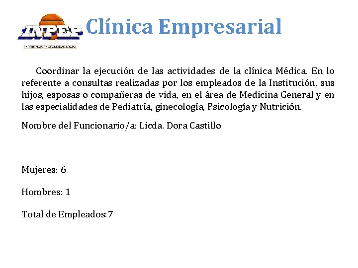 Clínica Empresarial Coordinar la ejecución de las actividades de la clínica Médica. En lo