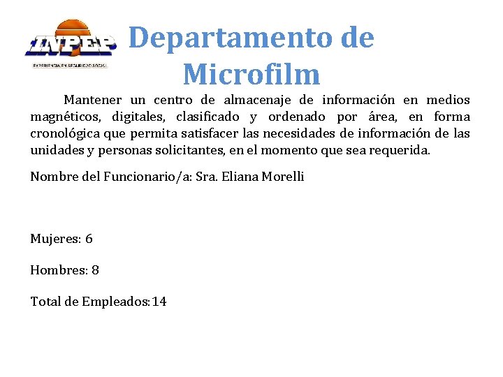 Departamento de Microfilm Mantener un centro de almacenaje de información en medios magnéticos, digitales,