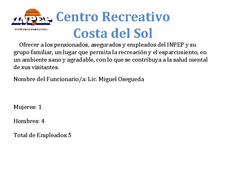 Centro Recreativo Costa del Sol Ofrecer a los pensionados, asegurados y empleados del INPEP