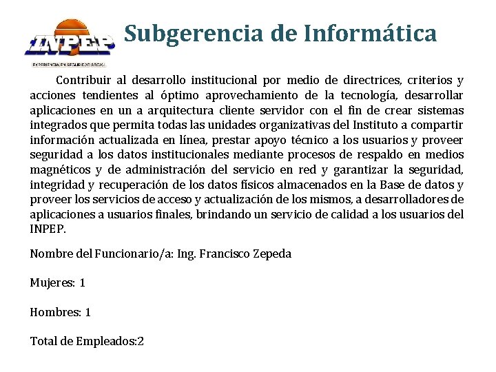 Subgerencia de Informática Contribuir al desarrollo institucional por medio de directrices, criterios y acciones