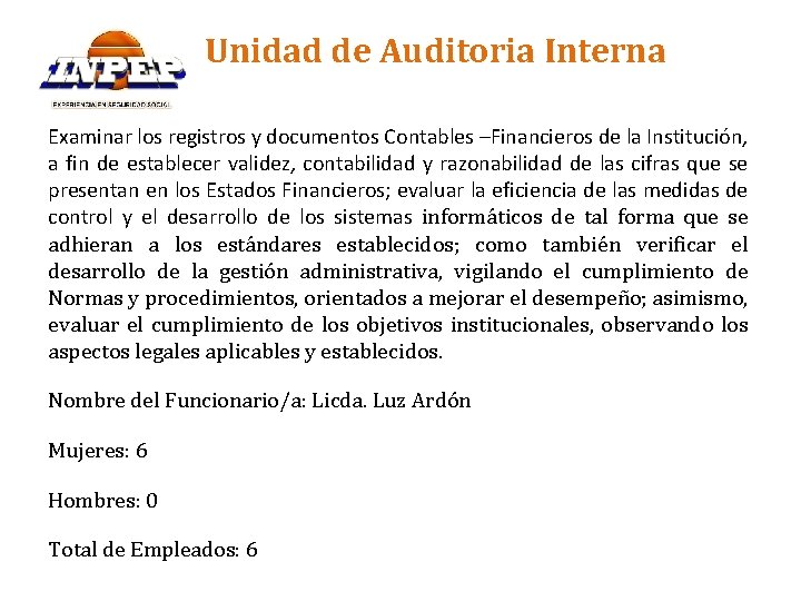 Unidad de Auditoria Interna Examinar los registros y documentos Contables –Financieros de la Institución,