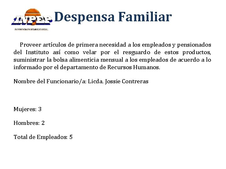 Despensa Familiar Proveer artículos de primera necesidad a los empleados y pensionados del Instituto