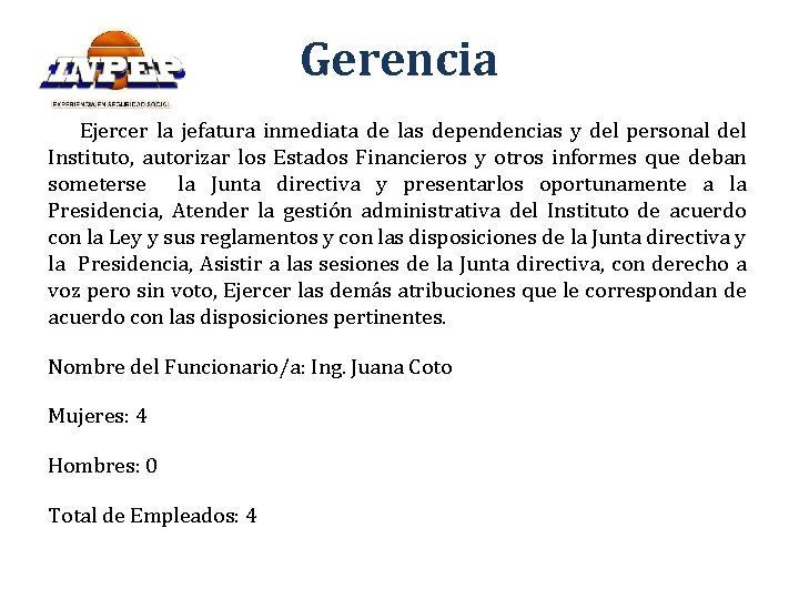 Gerencia Ejercer la jefatura inmediata de las dependencias y del personal del Instituto, autorizar