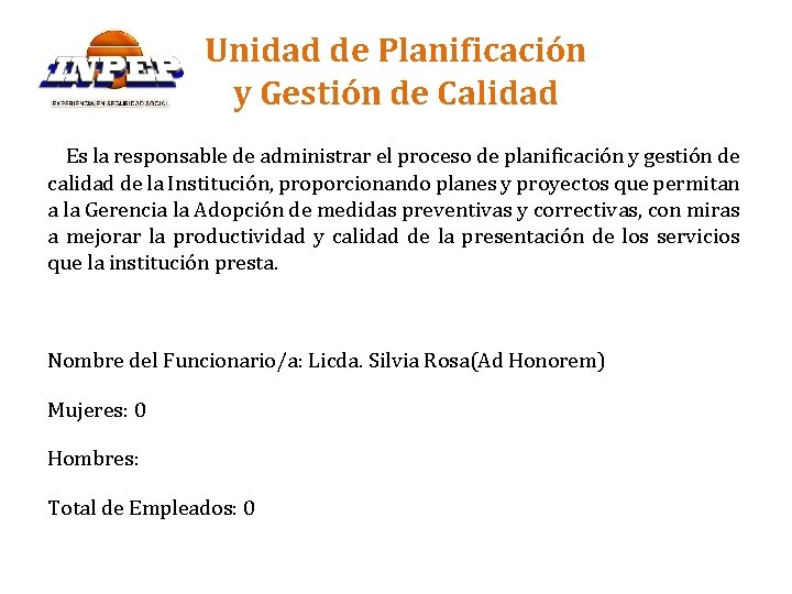 Unidad de Planificación y Gestión de Calidad Es la responsable de administrar el proceso