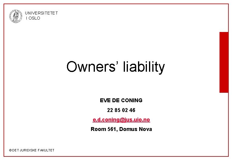 UNIVERSITETET I OSLO Owners’ liability EVE DE CONING 22 85 02 46 e. d.