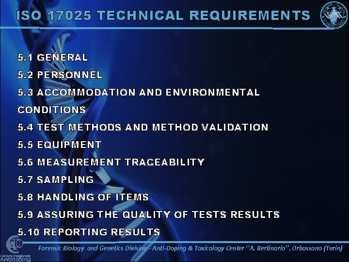 ISO 17025 TECHNICAL REQUIREMENTS 5. 1 GENERAL 5. 2 PERSONNEL 5. 3 ACCOMMODATION AND