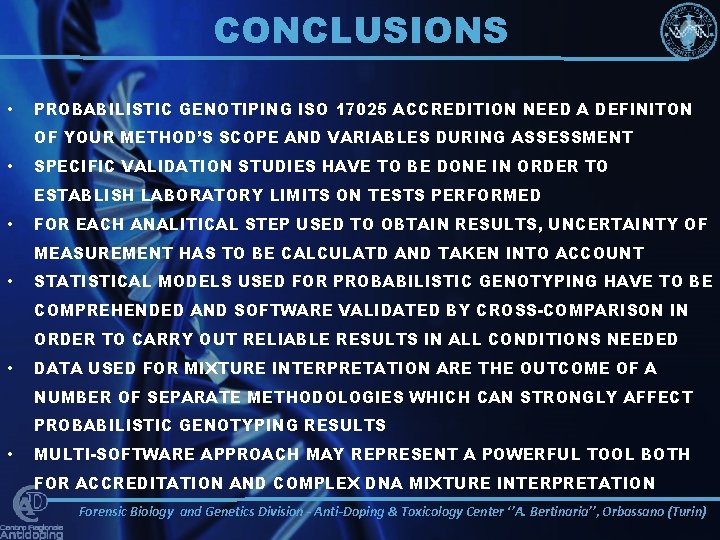CONCLUSIONS • PROBABILISTIC GENOTIPING ISO 17025 ACCREDITION NEED A DEFINITON OF YOUR METHOD’S SCOPE