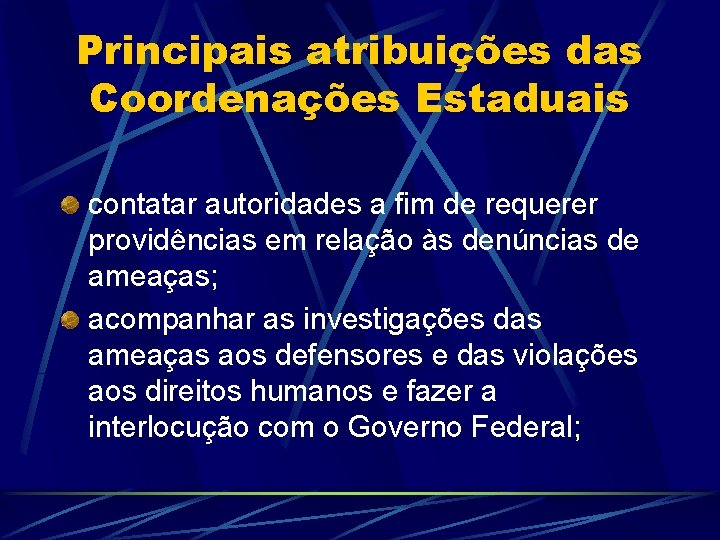 Principais atribuições das Coordenações Estaduais contatar autoridades a fim de requerer providências em relação