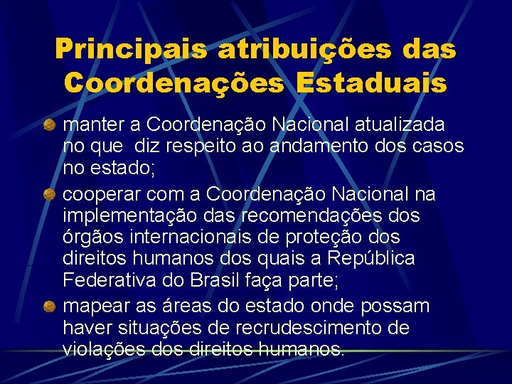 Principais atribuições das Coordenações Estaduais manter a Coordenação Nacional atualizada no que diz respeito