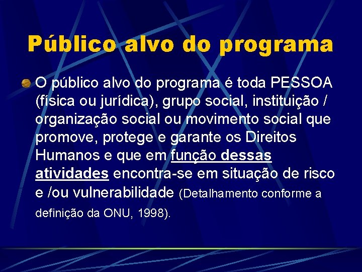 Público alvo do programa O público alvo do programa é toda PESSOA (física ou