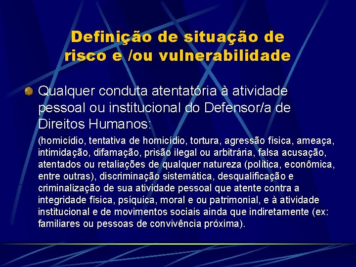 Definição de situação de risco e /ou vulnerabilidade Qualquer conduta atentatória à atividade pessoal