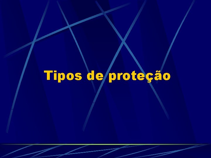 Tipos de proteção 