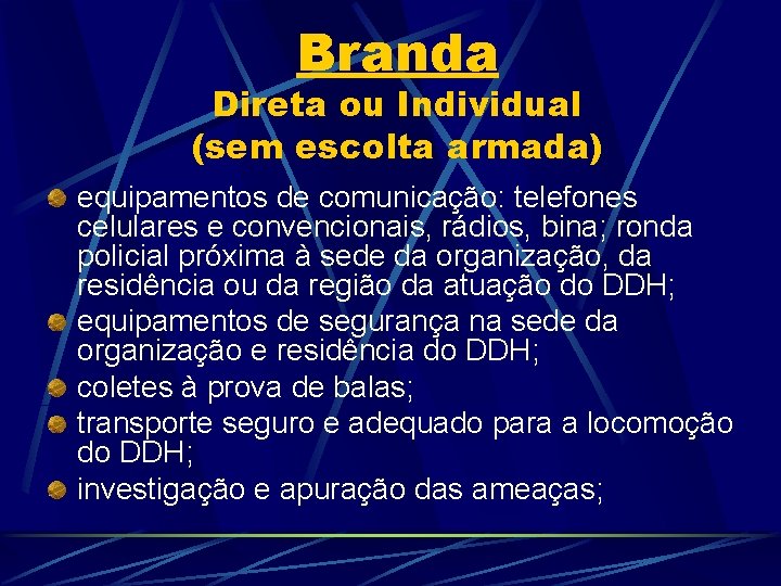 Branda Direta ou Individual (sem escolta armada) equipamentos de comunicação: telefones celulares e convencionais,