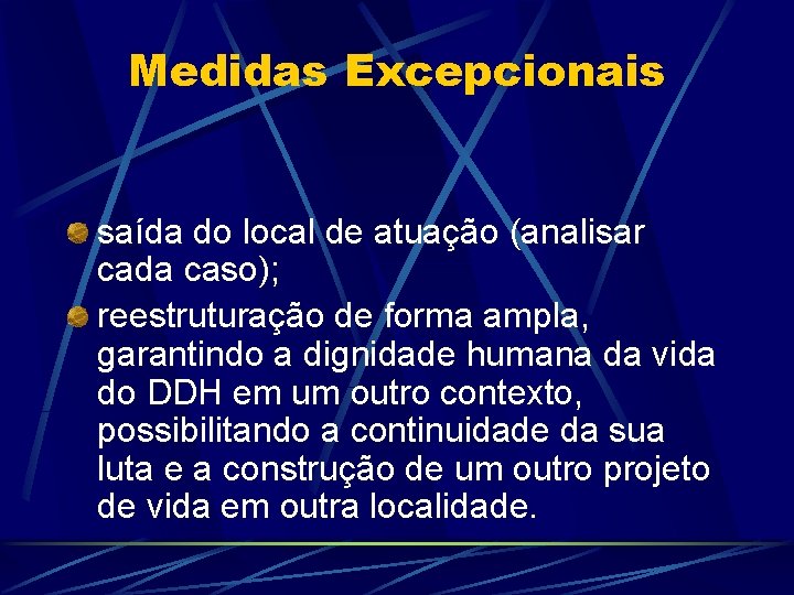 Medidas Excepcionais saída do local de atuação (analisar cada caso); reestruturação de forma ampla,