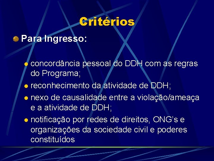 Critérios Para Ingresso: concordância pessoal do DDH com as regras do Programa; l reconhecimento