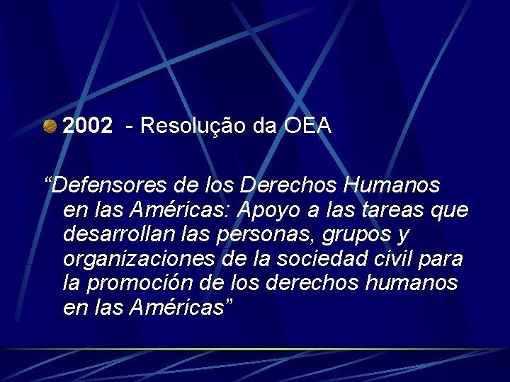 2002 - Resolução da OEA “Defensores de los Derechos Humanos en las Américas: Apoyo