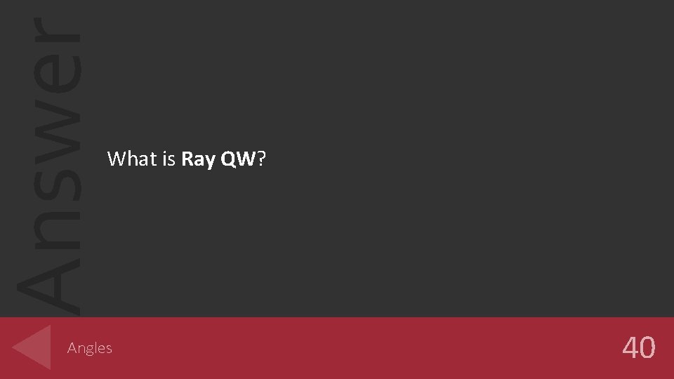 Answer What is Ray QW? Angles 40 