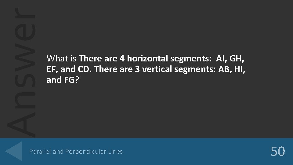 Answer What is There are 4 horizontal segments: AI, GH, EF, and CD. There