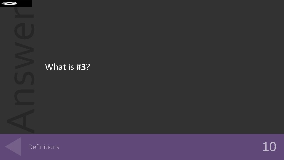 Answer What is #3? Definitions 10 
