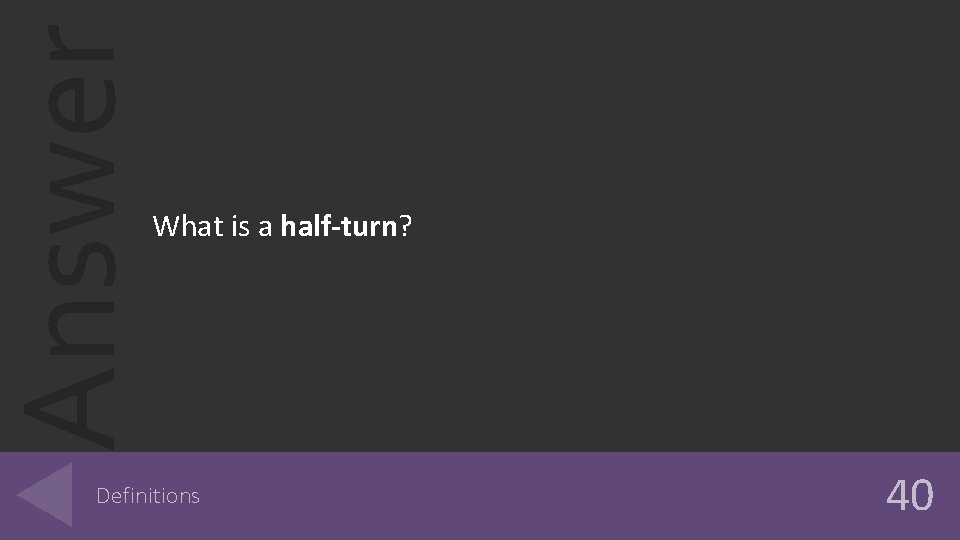 Answer What is a half-turn? Definitions 40 