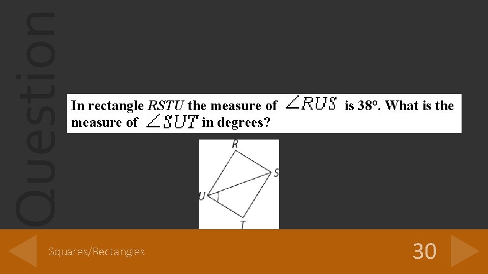Question In rectangle RSTU the measure of in degrees? Squares/Rectangles is 38°. What is