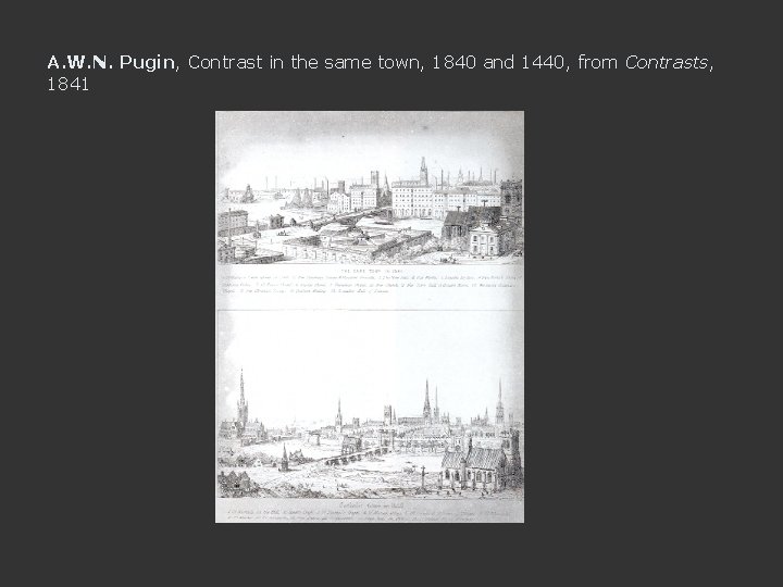 A. W. N. Pugin, Contrast in the same town, 1840 and 1440, from Contrasts,
