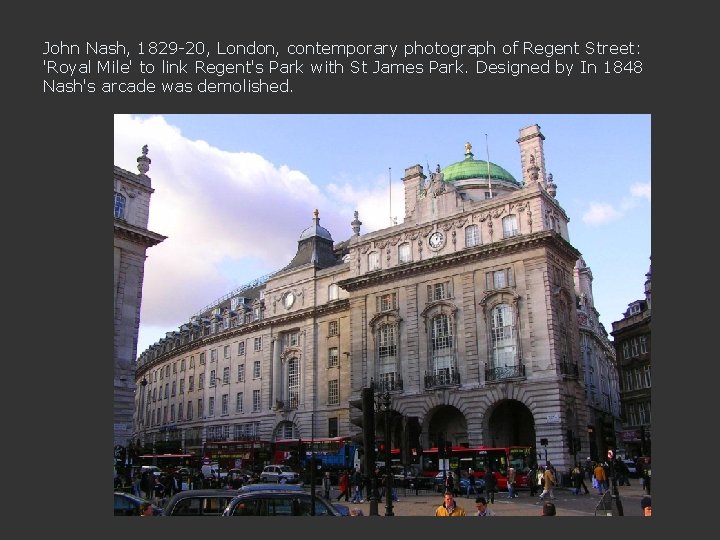 John Nash, 1829 -20, London, contemporary photograph of Regent Street: 'Royal Mile' to link