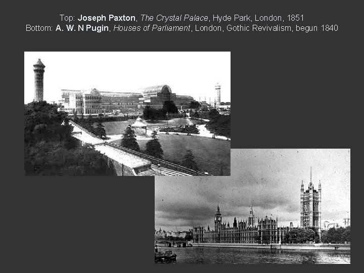 Top: Joseph Paxton, The Crystal Palace, Hyde Park, London, 1851 Bottom: A. W. N