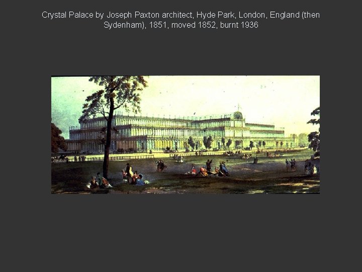 Crystal Palace by Joseph Paxton architect, Hyde Park, London, England (then Sydenham), 1851, moved