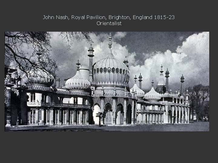 John Nash, Royal Pavilion, Brighton, England 1815 -23 Orientalist 
