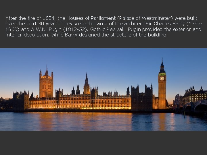 After the fire of 1834, the Houses of Parliament (Palace of Westminster) were built