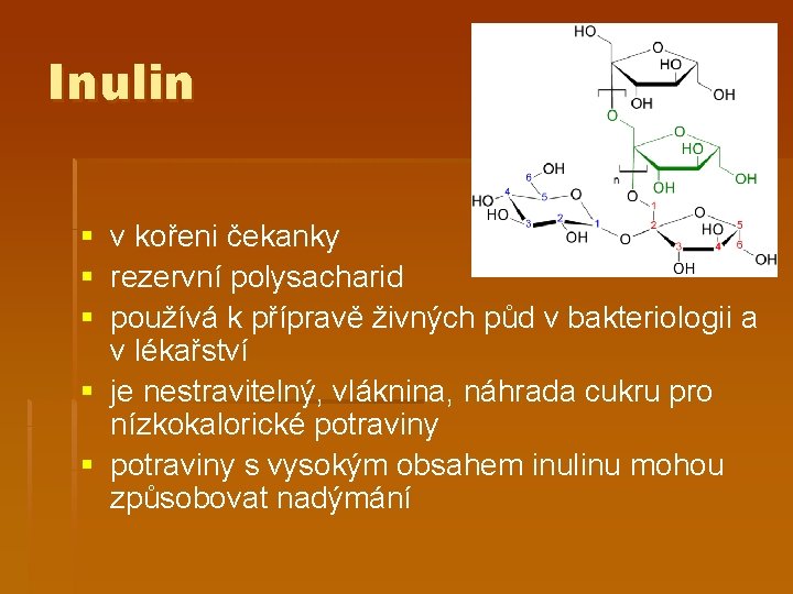 Inulin § § § v kořeni čekanky rezervní polysacharid používá k přípravě živných půd