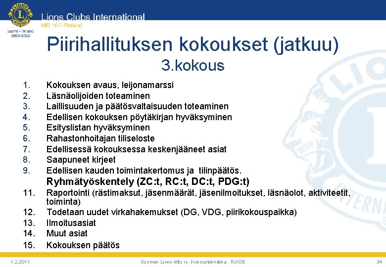 Piirihallituksen kokoukset (jatkuu) 3. kokous 1. 2. 3. 4. 5. 6. 7. 8. 9.