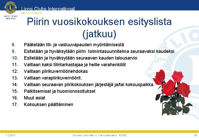 Piirin vuosikokouksen esityslista (jatkuu) 8. 9. 10. 11. 12. 13. 14. 15. 16. 17.