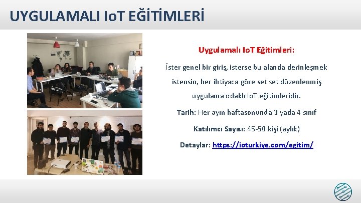 UYGULAMALI Io. T EĞİTİMLERİ Uygulamalı Io. T Eğitimleri: İster genel bir giriş, isterse bu