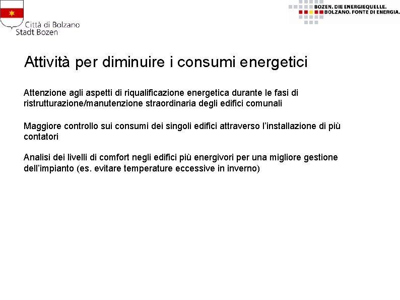 Attività per diminuire i consumi energetici Attenzione agli aspetti di riqualificazione energetica durante le