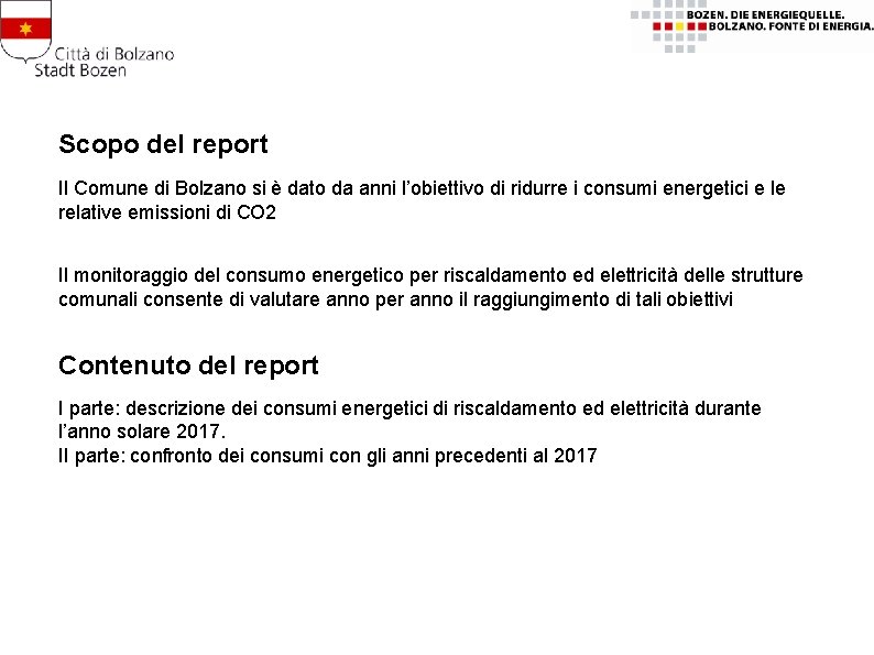 Scopo del report Il Comune di Bolzano si è dato da anni l’obiettivo di