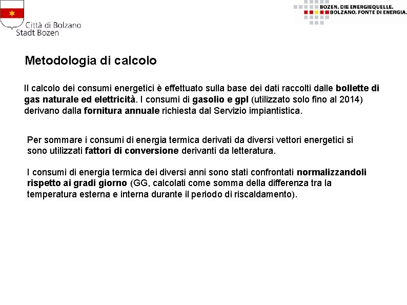 Metodologia di calcolo Il calcolo dei consumi energetici è effettuato sulla base dei dati