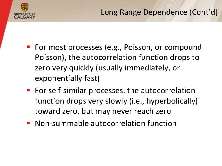 Long Range Dependence (Cont’d) § For most processes (e. g. , Poisson, or compound