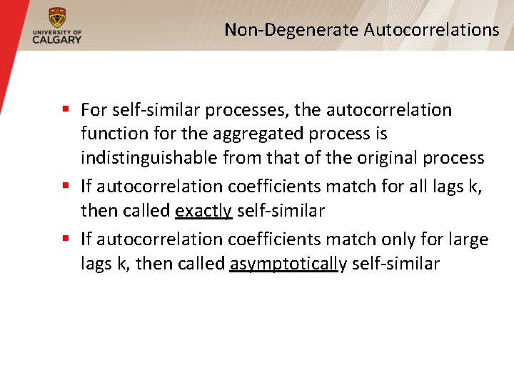 Non-Degenerate Autocorrelations § For self-similar processes, the autocorrelation function for the aggregated process is
