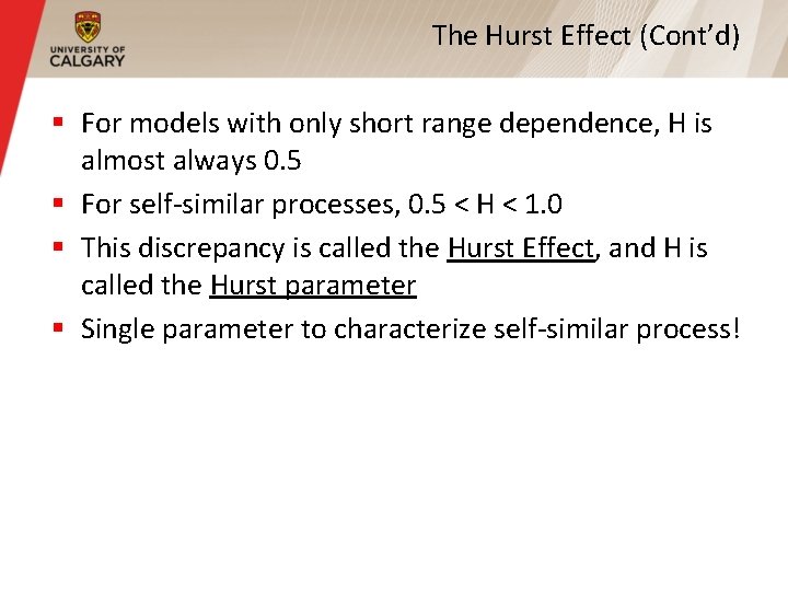 The Hurst Effect (Cont’d) § For models with only short range dependence, H is
