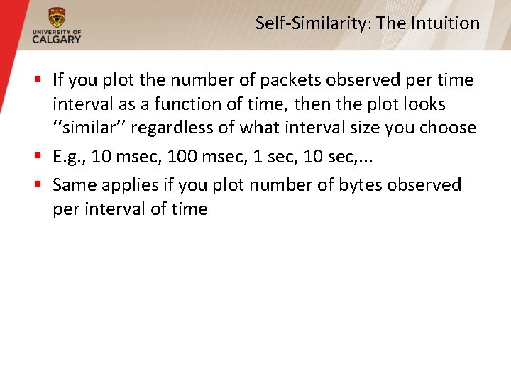 Self-Similarity: The Intuition § If you plot the number of packets observed per time