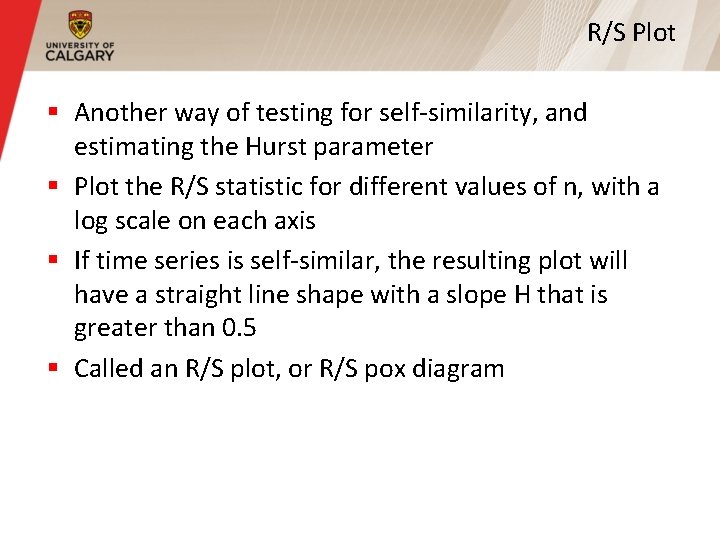 R/S Plot § Another way of testing for self-similarity, and estimating the Hurst parameter