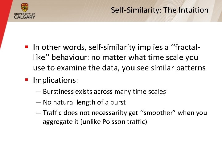 Self-Similarity: The Intuition § In other words, self-similarity implies a ‘‘fractallike’’ behaviour: no matter