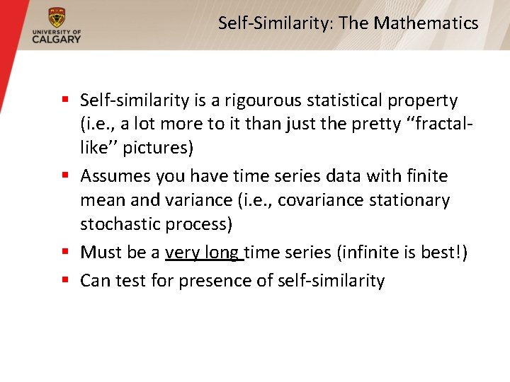 Self-Similarity: The Mathematics § Self-similarity is a rigourous statistical property (i. e. , a