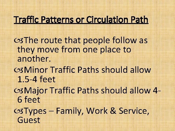 Traffic Patterns or Circulation Path The route that people follow as they move from
