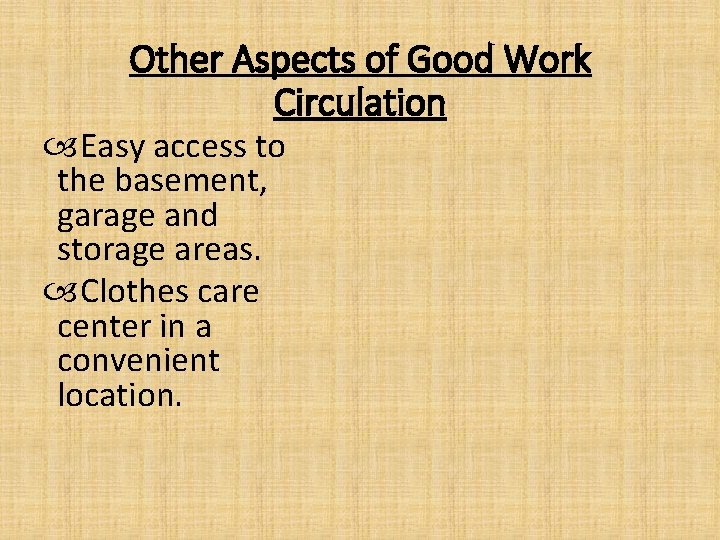 Other Aspects of Good Work Circulation Easy access to the basement, garage and storage