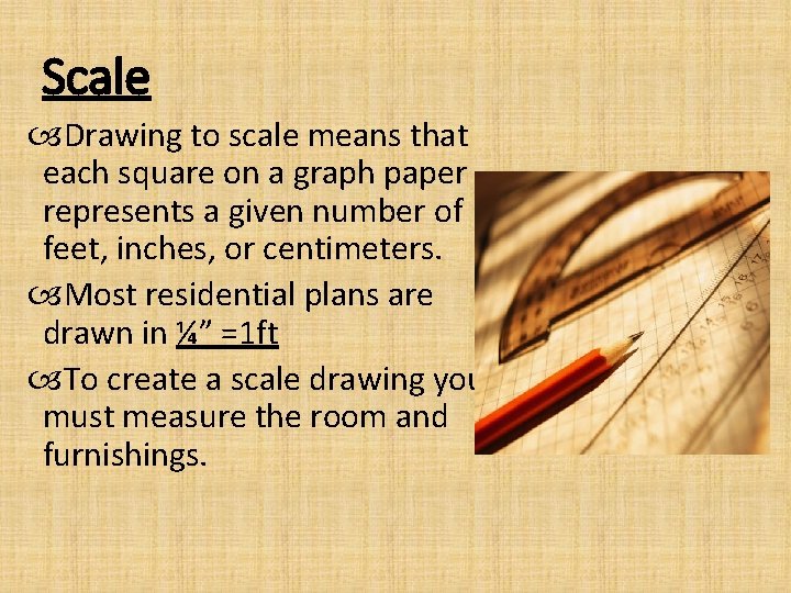 Scale Drawing to scale means that each square on a graph paper represents a