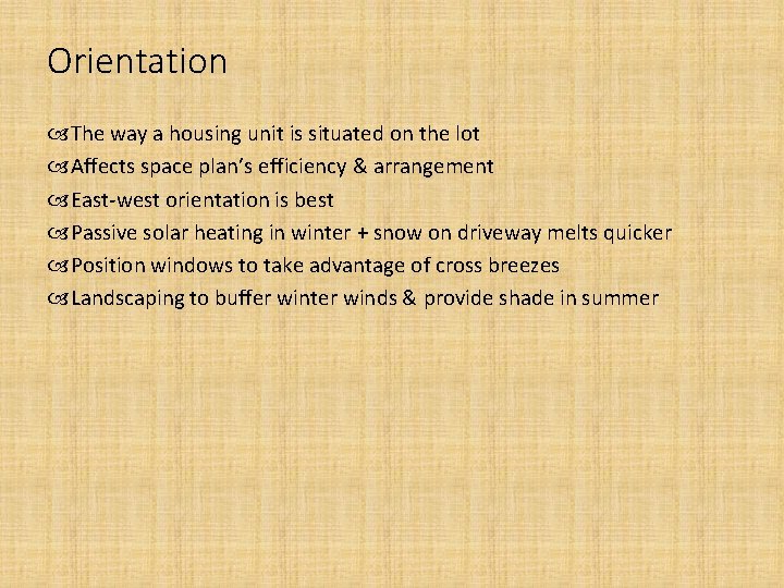 Orientation The way a housing unit is situated on the lot Affects space plan’s