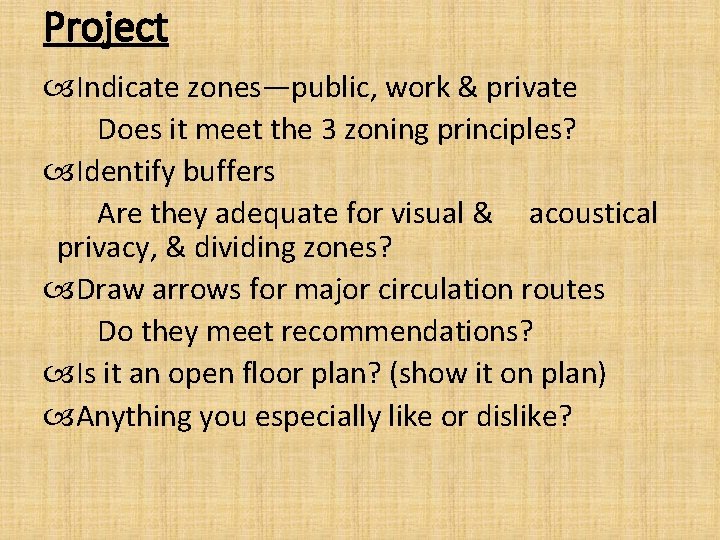 Project Indicate zones—public, work & private Does it meet the 3 zoning principles? Identify